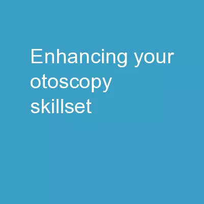 Enhancing Your Otoscopy Skillset