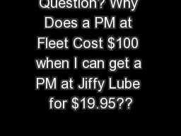 Question? Why Does a PM at Fleet Cost $100 when I can get a PM at Jiffy Lube for $19.95??