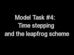 Model Task #4:  Time stepping and the leapfrog scheme