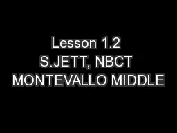 Lesson 1.2 S.JETT, NBCT MONTEVALLO MIDDLE