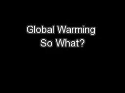 Global Warming So What?