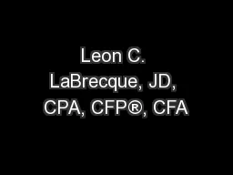 Leon C. LaBrecque, JD, CPA, CFP®, CFA