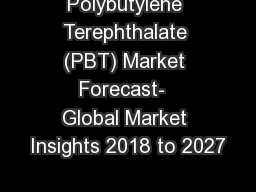 Polybutylene Terephthalate (PBT) Market Forecast-  Global Market Insights 2018 to 2027