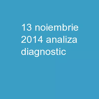 13  Noiembrie  2014 ANALIZA DIAGNOSTIC