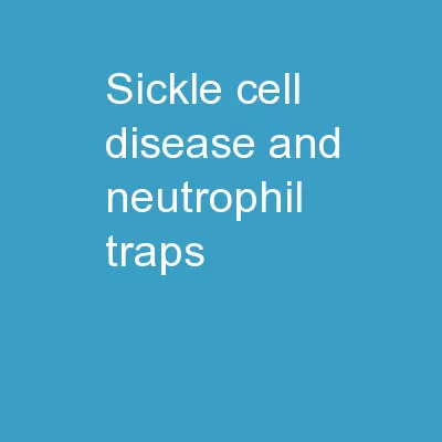 SICKLE CELL DISEASE AND NEUTROPHIL TRAPS