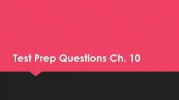 Test Prep Questions Ch. 10