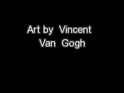 Art by  Vincent  Van  Gogh