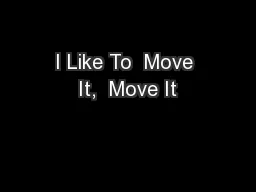 I Like To  Move It,  Move It