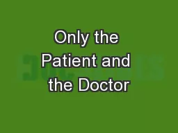 Only the Patient and the Doctor 