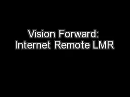 Vision Forward: Internet Remote LMR