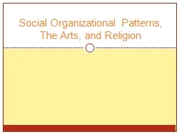 Social Organizational Patterns, The Arts, and Religion