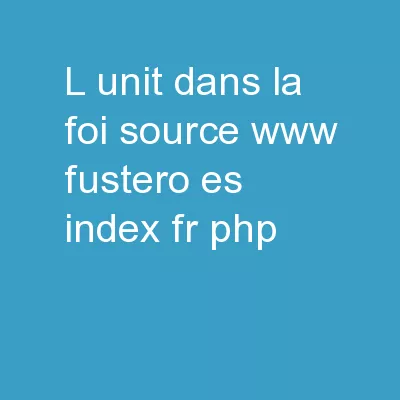 L’UNITÉ DANS LA FOI source : www.fustero.es/index_fr.php