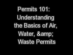 Permits 101:   Understanding the Basics of Air, Water, & Waste Permits