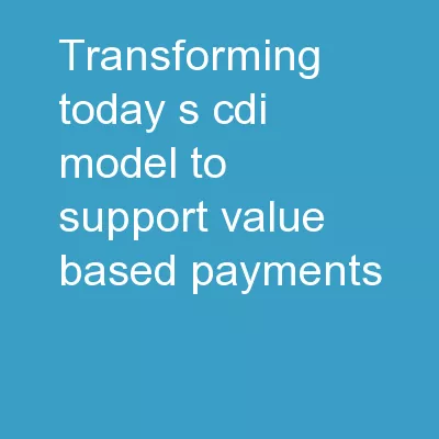 Transforming Today’s CDI Model to Support Value Based Payments