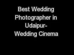 Best Wedding Photographer in Udaipur- Wedding Cinema 