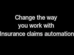Change the way you work with Insurance claims automation