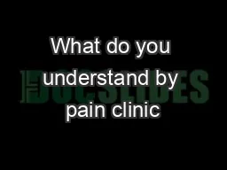 What do you understand by pain clinic