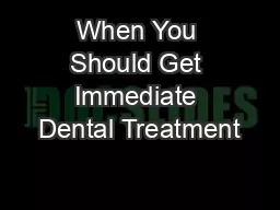 When You Should Get Immediate Dental Treatment