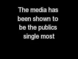 The media has been shown to be the publics single most