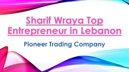 Sharif Wraya Top Entrepreneur in Lebanon – Pioneer Trading Company