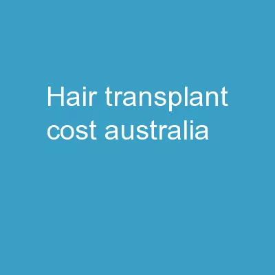 Hair Transplant Cost Australia