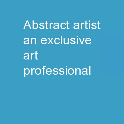 Abstract Artist – An exclusive Art professional!