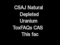 CSAJ Natural  Depleted Uranium  ToxFAQs CAS   This fac
