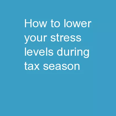 How To Lower Your Stress Levels During Tax Season