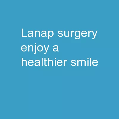 LANAP SURGERY: ENJOY A HEALTHIER SMILE!