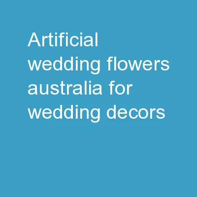 Artificial Wedding Flowers Australia for Wedding Decors