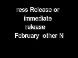 ress Release or immediate release    February  other N