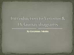By Groysman Maxim Introduction to Voronoi & Delaunay diagrams
