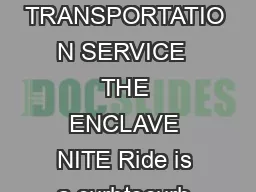  DEPARTMEN T O F TRANSPORTATIO N SERVICE  THE ENCLAVE NITE Ride is a curbtocurb evening