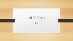 ACT Prep 2015 Answer every question—there is no penalty for guessing!