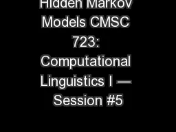 Hidden Markov Models CMSC 723: Computational Linguistics I ― Session #5