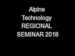 Alpine Technology REGIONAL SEMINAR 2018