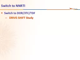 Switch to NNRTI Switch to DOR/3TC/TDF