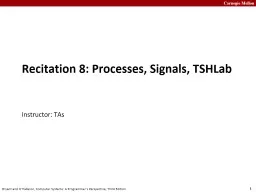 Recitation  8:  Processes, Signals,