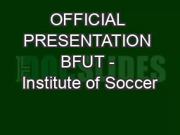 OFFICIAL PRESENTATION BFUT - Institute of Soccer