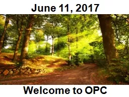 June 11, 2017 Welcome to OPC