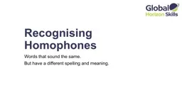 Recognising Homophones Words that sound