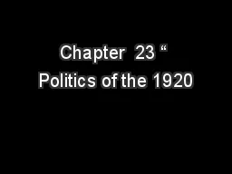 Chapter  23 “ Politics of the 1920
