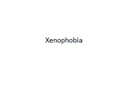 Xenophobia What is Xenophobia?