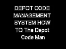 DEPOT CODE MANAGEMENT SYSTEM HOW TO The Depot Code Man