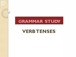GRAMMAR STUDY VERB TENSES
