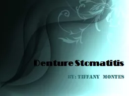 Denture Stomatitis By: Tiffany Montes