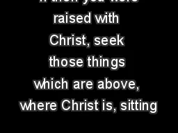 “If then you were raised with Christ, seek those things which are above, where Christ