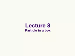 Lecture 8 Particle in a box