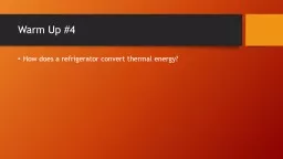 Warm Up #4 How does a refrigerator convert thermal energy?