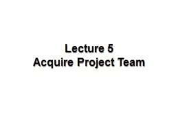 Lecture 5  Acquire Project Team